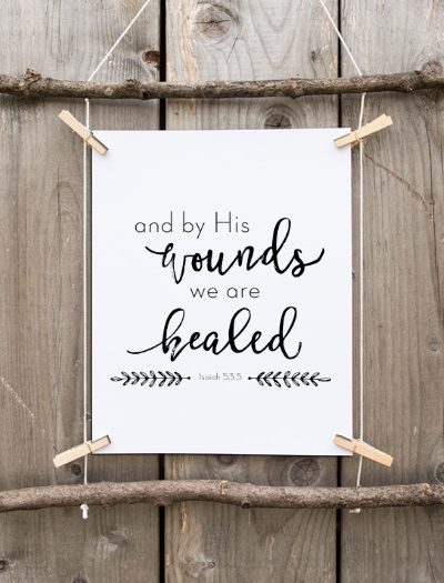Free Printable | And by His Wounds We are Healed | The Harper House