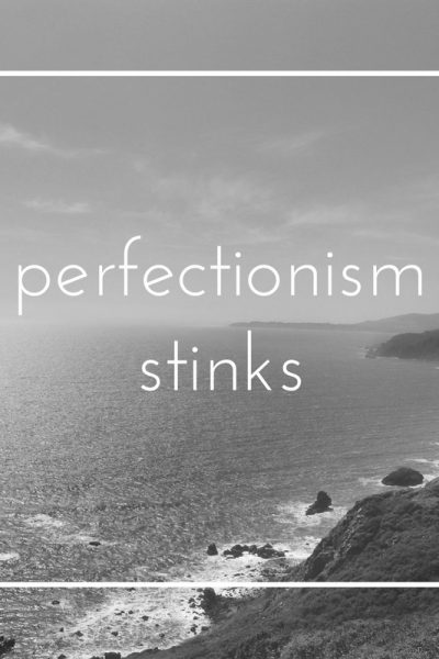 perfectionism stinks - give up the facade of being perfect and just be YOU